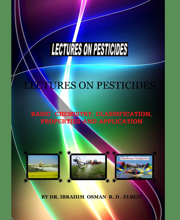 View LECTURES ON PESTICIDES by DR. IBRAHIM OSMAN R. D . ELBEIT