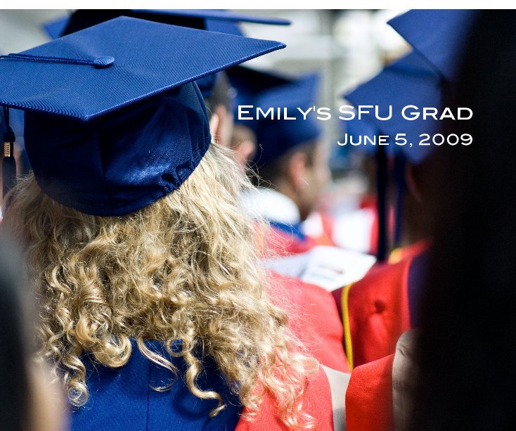 View Emily's SFU Grad June 5, 2009 by Matthew Ratzlaff