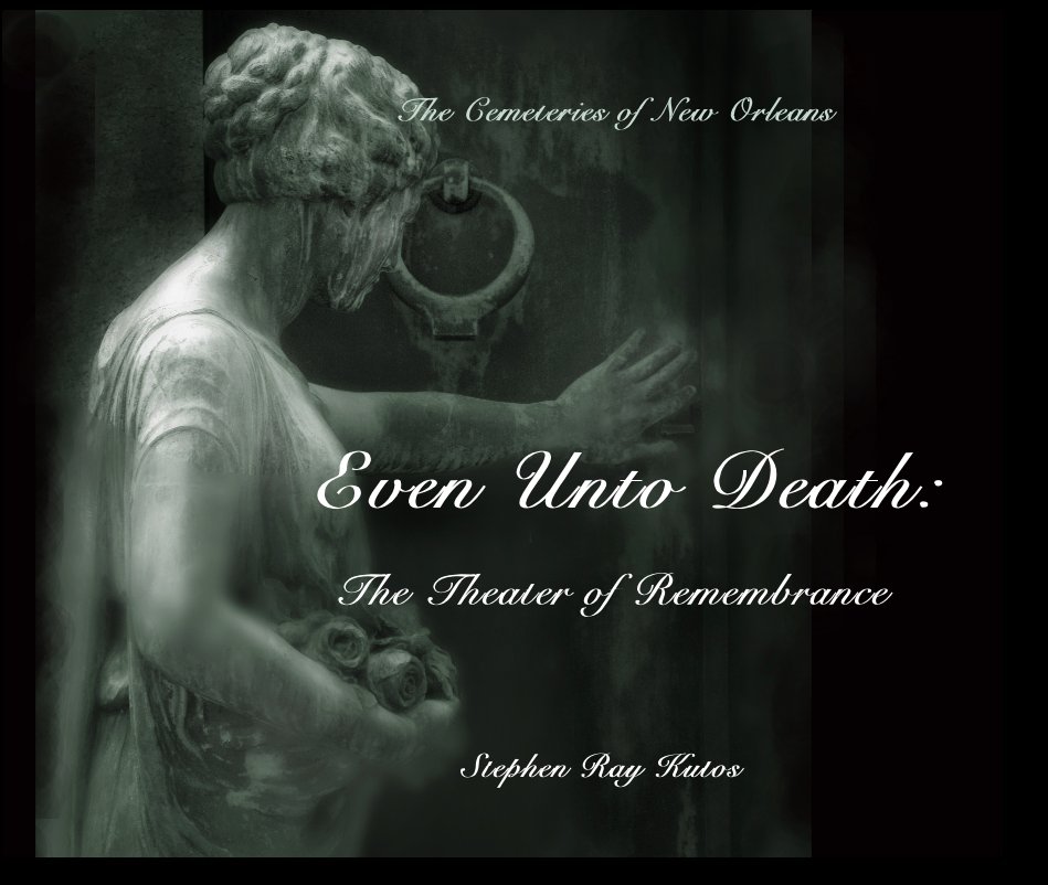 View Even Unto Death by Stephen Ray Kutos