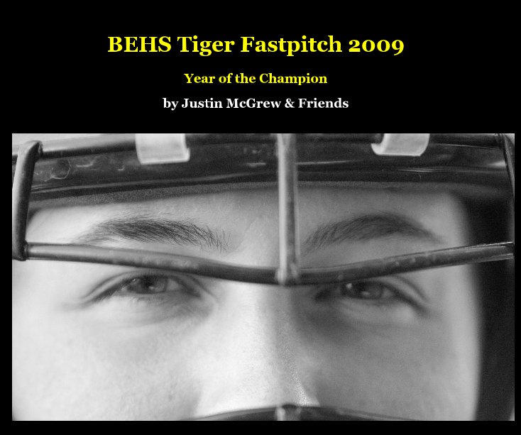 Visualizza BEHS Tiger Fastpitch 2009 di Justin McGrew & Friends