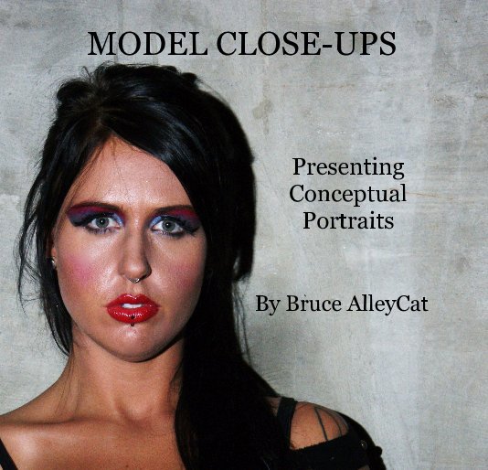 Model Close Ups By Bruce Alleycat Blurb Books