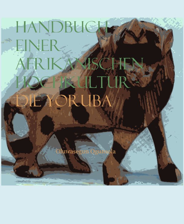 Ver Handbuch einer afrikanischen Hochkultur - die Yoruba por doodeloo
