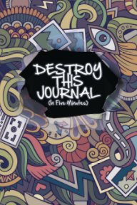 Destroy This Journal (In Five Minutes) book cover
