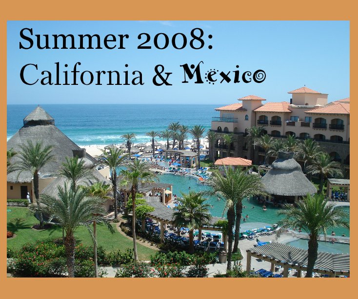 Ver Summer 2008: California & Mexico por montana727