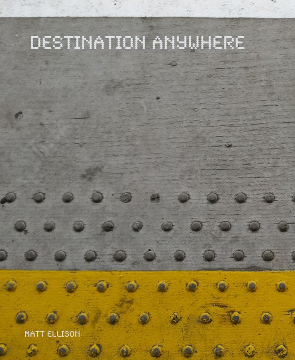 View Destination Anywhere by Matt Ellison