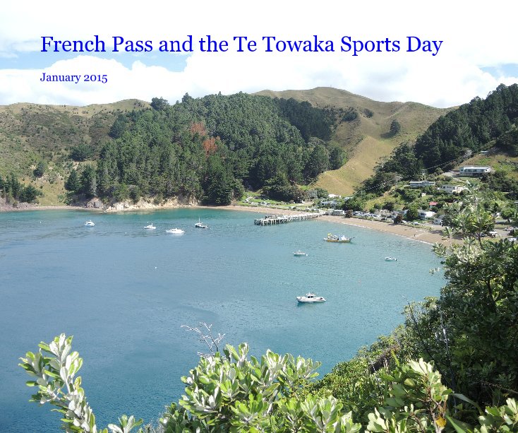 Visualizza French Pass and the Te Towaka Sports Day di Richard Young
