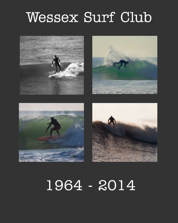 Ver Wessex Surf Club 1964 - 2014 por Rosemary Poulter, Wessex Surf Club secretary