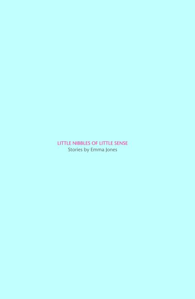 View Little Nibbles of Little Sense by Emma Jones
