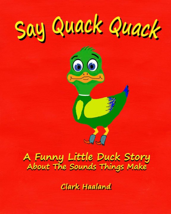 View Say Quack Quack by Clark Haaland