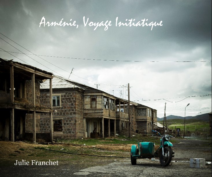 Ver Arménie, Voyage Initiatique por Julie Franchet