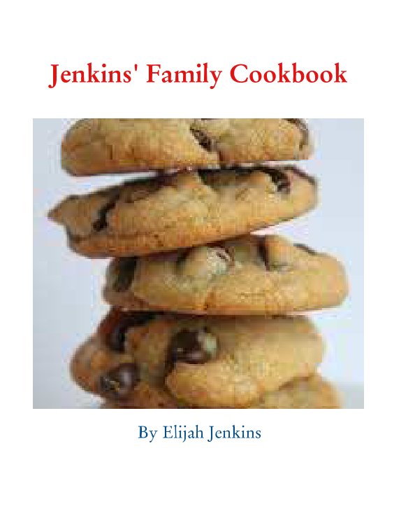 View Jenkins' Family Cookbook by Elijah Jenkins