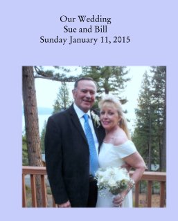 Our Wedding    
                   Sue and Bill 
        Sunday January 11, 2015 book cover