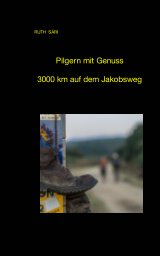Pilgern mit Genuß 3000km auf dem Jakobsweg book cover