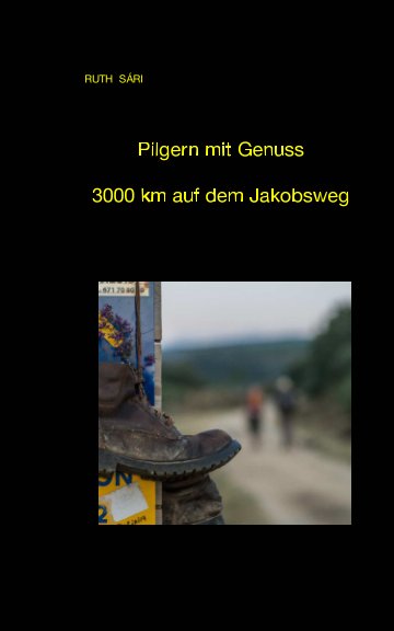 Bekijk Pilgern mit Genuß 3000km auf dem Jakobsweg op RUTH SÁRI