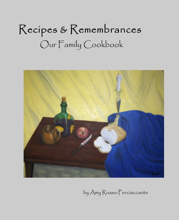View Recipes & Remembrances by Amy Russo Perciaccante