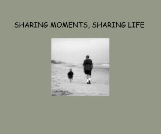 SHARING MOMENTS, SHARING LIFE book cover