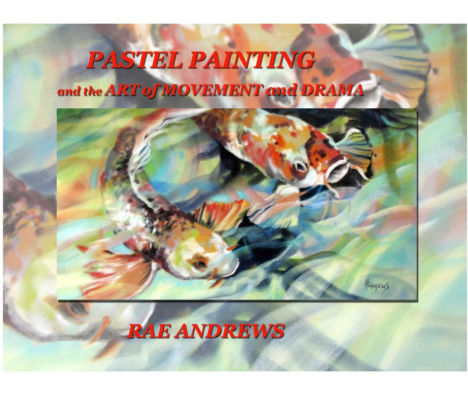 View Pastel Painting and the Art Of Movement and Drama by Rae Andrews