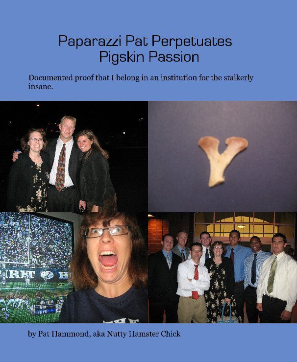 View Paparazzi Pat Perpetuates Pigskin Passion by Pat Hammond, aka Nutty Hamster Chick