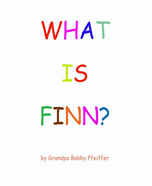 View WHAT IS FINN? by Robert J. Pfeiffer