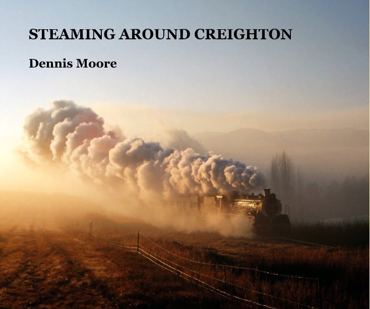 View STEAMING around CREIGHTON by Dennis Moore