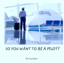 SO YOU WANT TO BE A PILOT? book cover