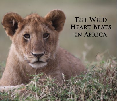 The Wild Heart Beats in Africa book cover