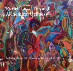 Enrich Lives Through Alchemical Ugliness book cover