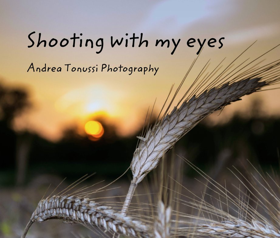 View Shooting with my eyes by Andrea Tonussi