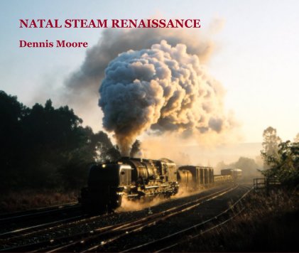 NATAL STEAM RENAISSANCE  very large landscape format 33cm x 28cm 330 pages book cover