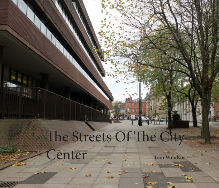 View The Streets Of The City Center by Tom Windsor