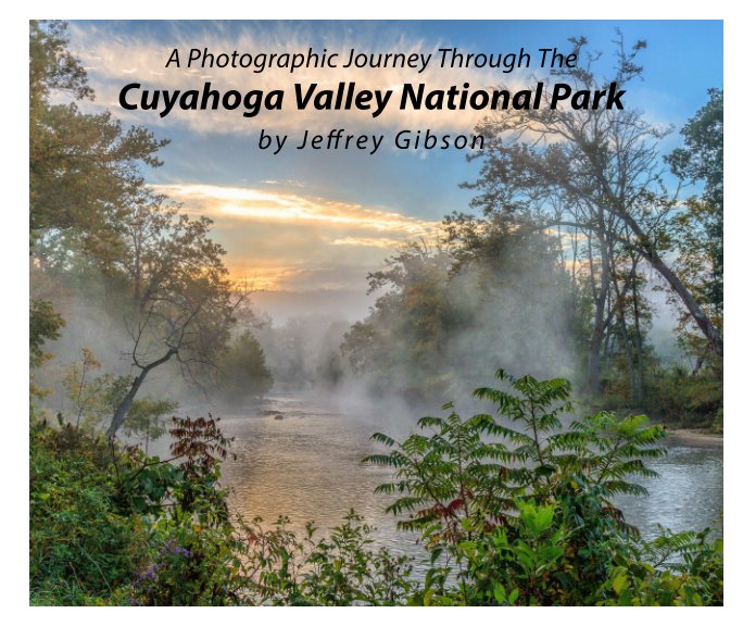 Visualizza A Photographic Journey Through The Cuyahoga Valley National Park di Jeffrey Gibson