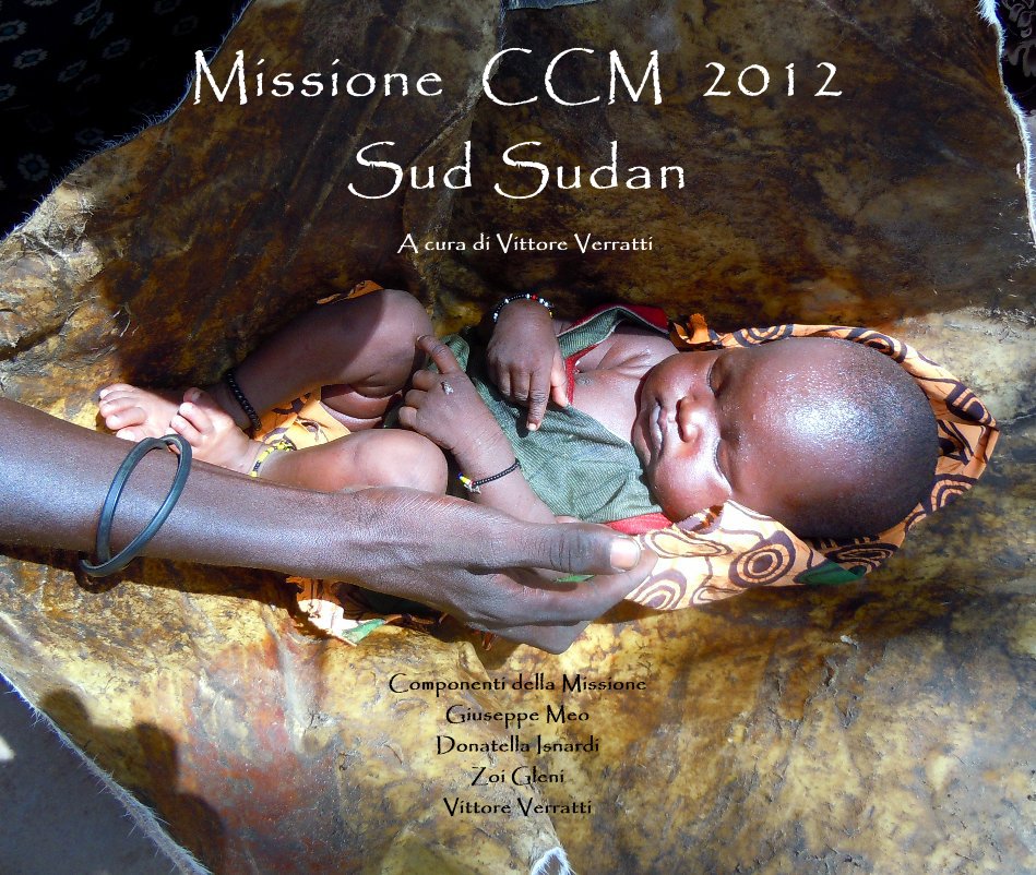 Missione CCM 2012 Sud Sudan nach A cura di Vittore Verratti anzeigen