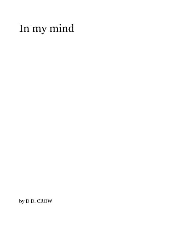 View In my mind by D D. CROW
