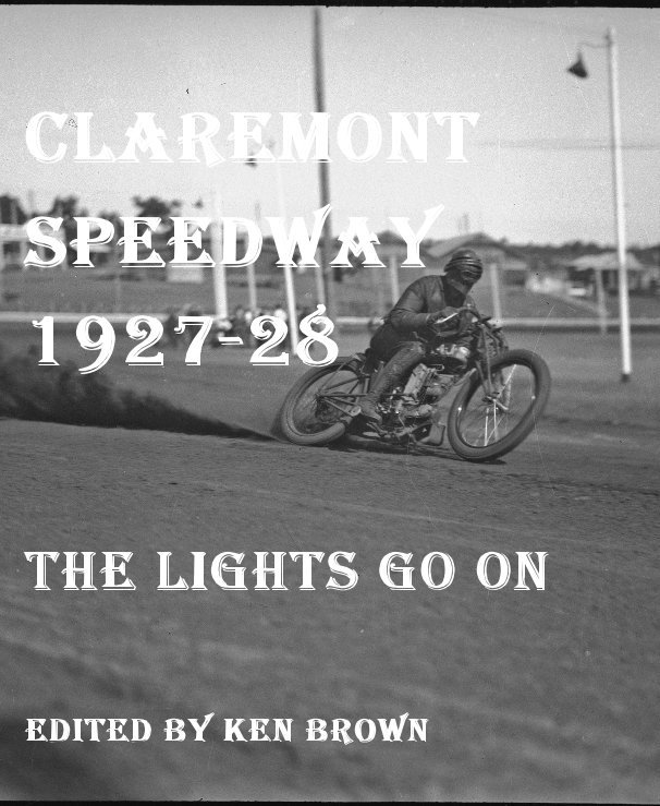 Bekijk Claremont Speedway 1927-28 op Edited by Ken Brown