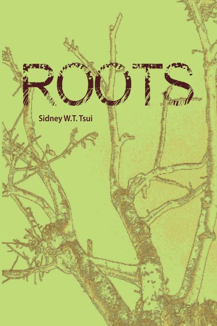 View The Roots by Sidney WT Tsui
