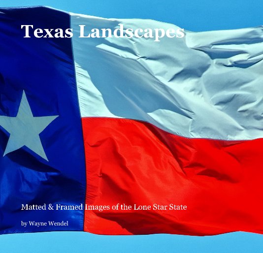 View Texas Landscapes by Wayne Wendel
