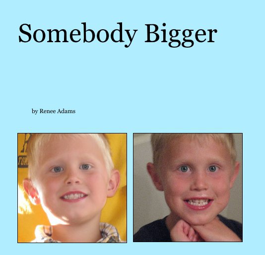 View Somebody Bigger by Renee Adams