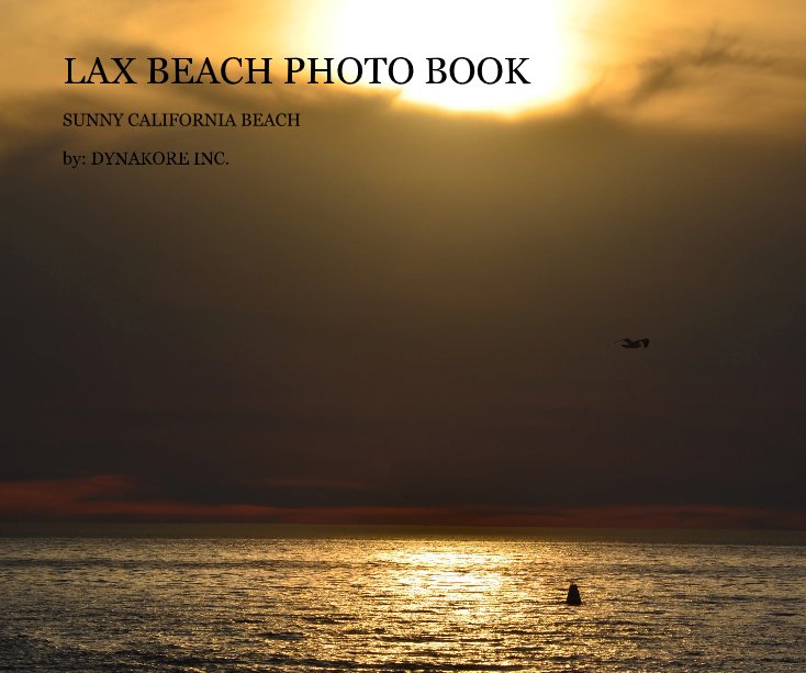 View LAX BEACH PHOTO BOOK by by: DYNAKORE INC.