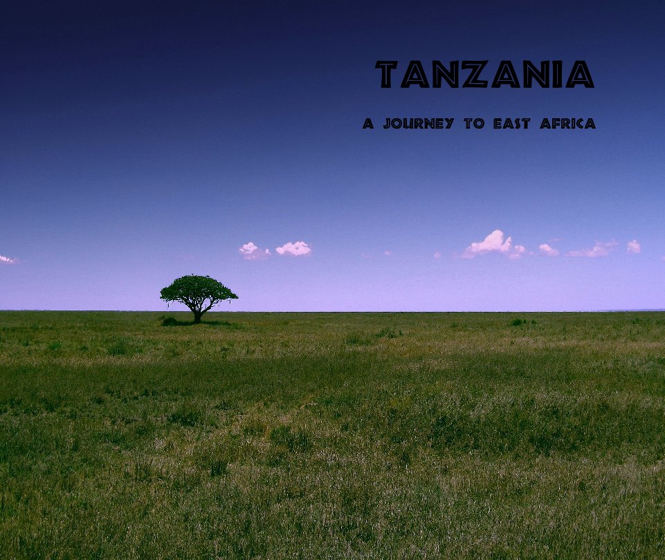 Ver TANZANIA ~ A JOURNEY TO EAST AFRICA por pearson32