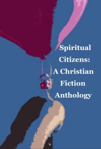 Spiritual Citizens: A Christian Fiction Anthology book cover
