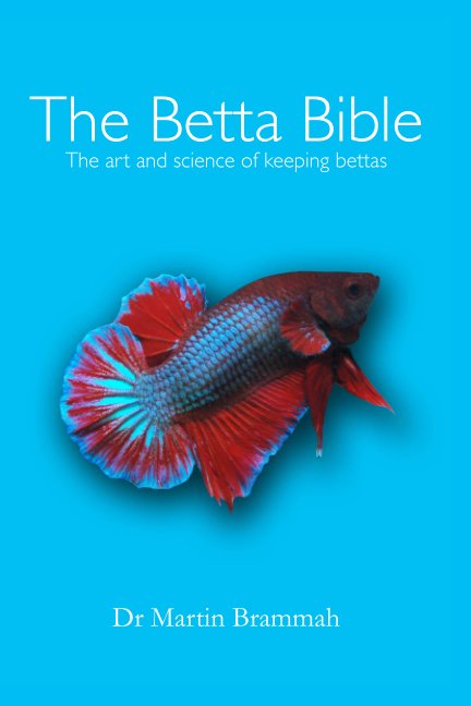 View The Betta Bible by Dr Martin Brammah