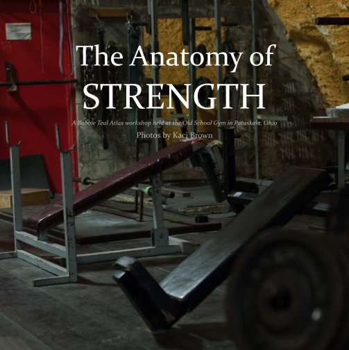 View The Anatomy of Strength by Kaci Brown