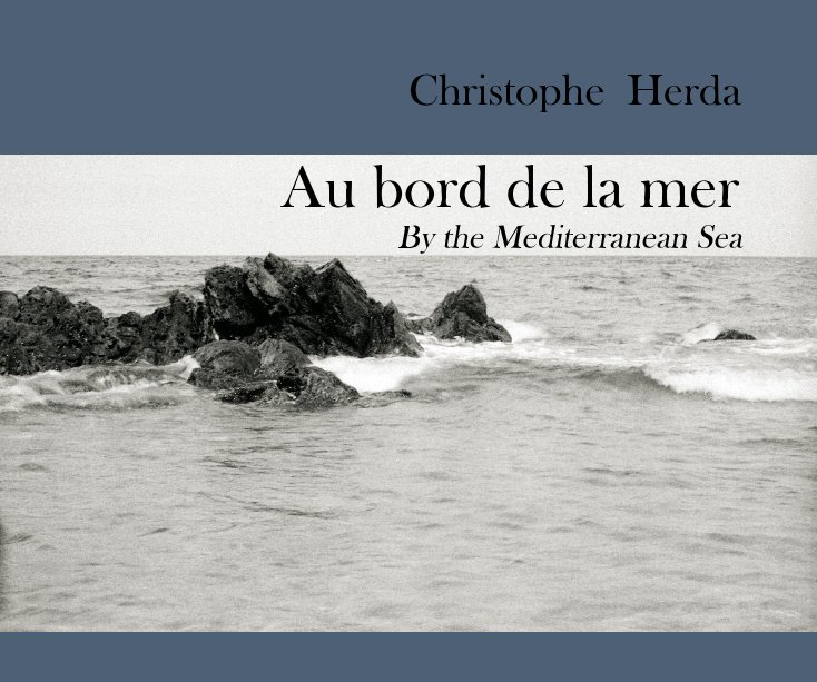 Visualizza Au bord de la mer /  By the Mediterranean Sea di Christophe Herda