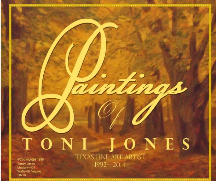 View Texas Fine Artist: Paintings by Toni Jones by Toni Jones
