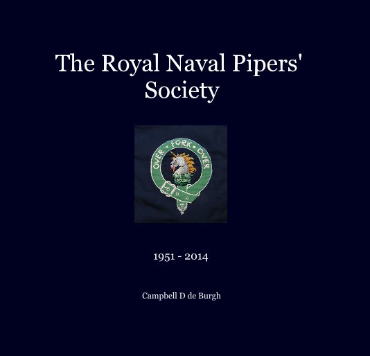 View The Royal Naval Pipers' Society by Campbell D de Burgh