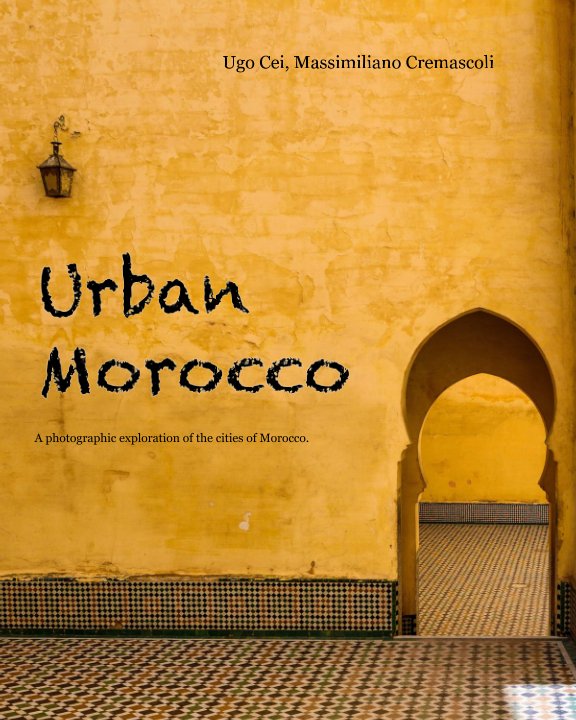 View Urban Morocco by Ugo Cei, Massimiliano Cremascoli