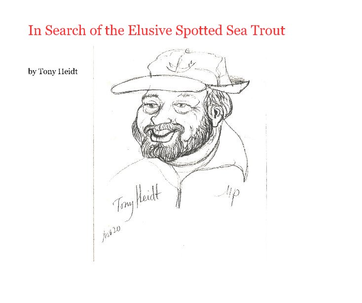 View In Search of the Elusive Spotted Sea Trout by Tony Heidt
