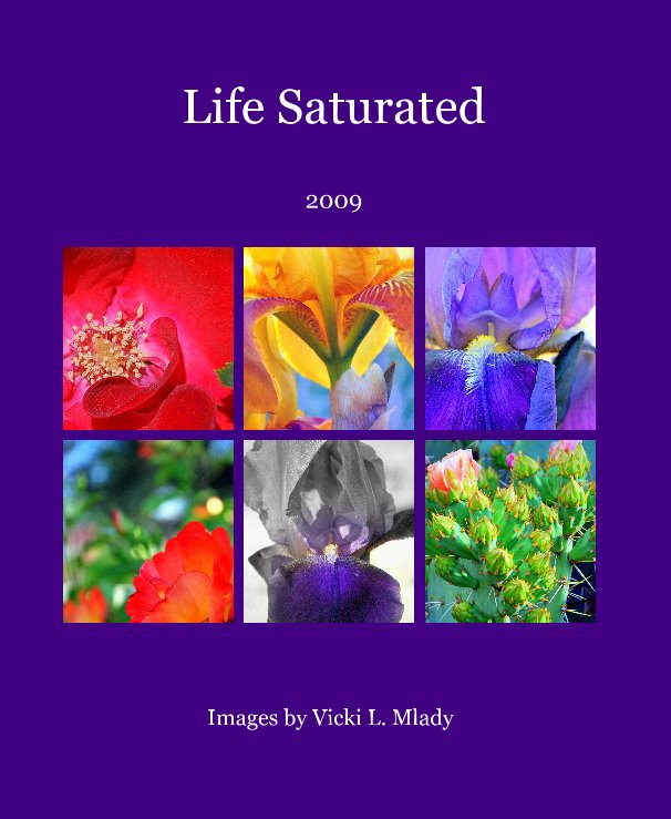 Ver Life Saturated por Images by Vicki L. Mlady