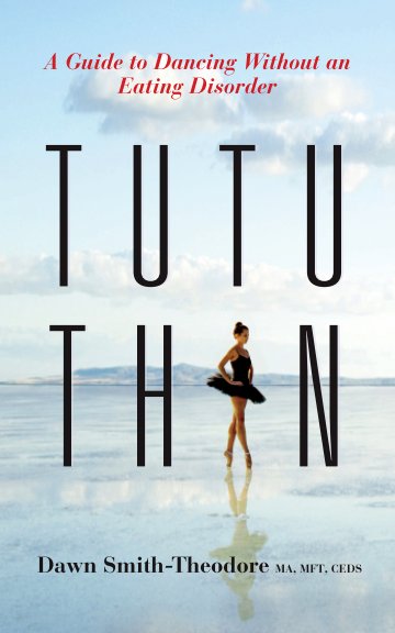 View TuTu Thin by Dawn Smith-Theodore, MA, MFT, CEDS
