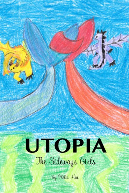 View UTOPIA:  The Sideways Girls by Melia D. Hsu